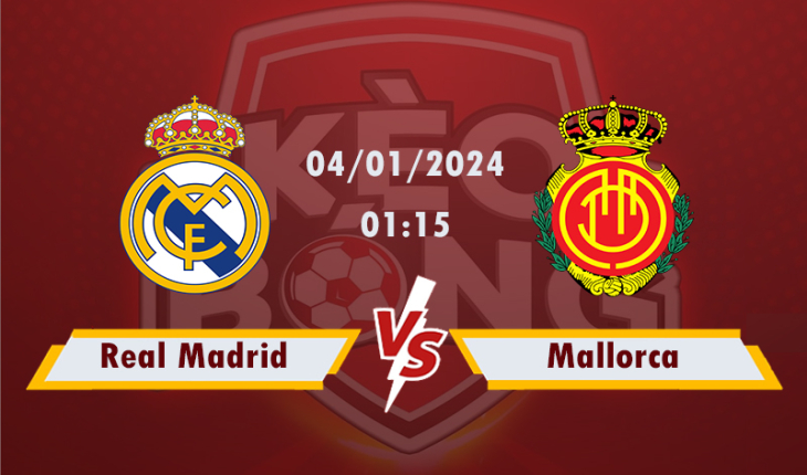 Nhận định, soi kèo Real Madrid vs Mallorca, 01h15 ngày 4/1/2024
