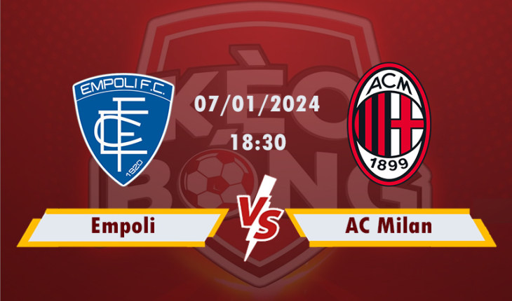 Nhận định, soi kèo Empoli vs AC Milan, 18h30 ngày 7/1/2024