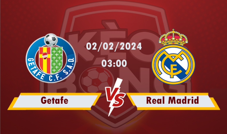 Nhận định, soi kèo Getafe vs Real Madrid, 03h00 ngày 02/2/2024