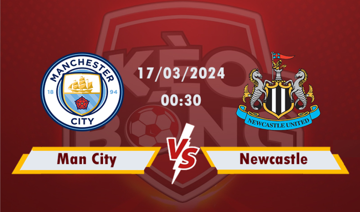 Nhận định, soi kèo Man City vs Newcastle, 00h30 ngày 17/3/2024