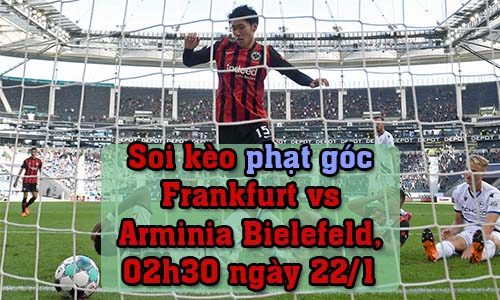 Soi kèo phạt góc Frankfurt vs Arminia Bielefeld, 02h30 ngày 22/1/2022