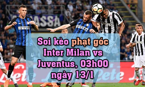 Soi kèo phạt góc Inter Milan vs Juventus, 03h00 ngày 13/1/2022