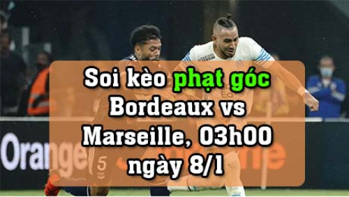 Soi kèo phạt góc Bordeaux vs Marseille, 03h00 ngày 8/1/2022
