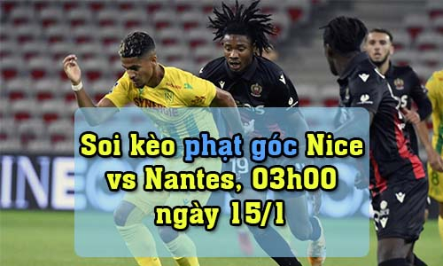 Soi kèo phạt góc Nice vs Nantes, 03h00 ngày 15/1/2022